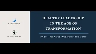 Part 1: Change with out Burnout