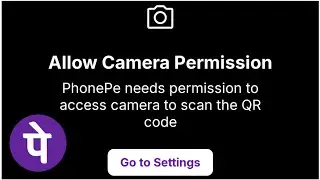 allow camera permission phonepe needs permission to access camera to scan the qr code