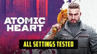 Atomic Heart Performance Optimization Guide + Optimized Settings
