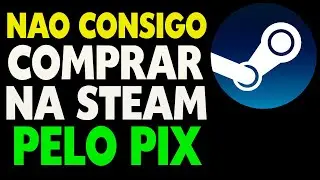 N&atilde;o Consigo Comprar na Steam Pelo Pix