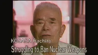 Struggling to Ban Nuclear Weapons.  KOSASA Hachiro