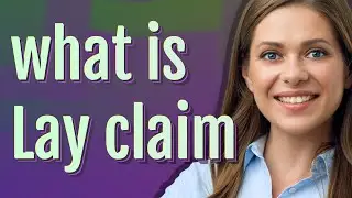 Lay claim | meaning of Lay claim