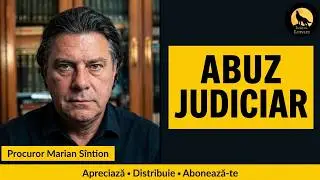 Abuzul judiciar / Eroarea judiciară - invitat Procuror Marian S&icirc;ntion