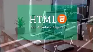 1. HTML5 for Absolute Beginner