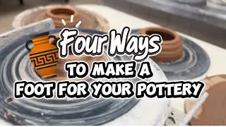 4 Ways to Make a Pottery Foot | Slabs, Coils, Solid Clay & Wheel Techniques