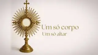 Um só corpo, um só altar (liturgia Viva)