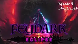 Consume and Conquer | Feydark Eclipse, Episode 3 (04/07/24) | Team Shadowfell