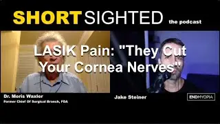 LASIK Pain: Cutting The Nerves In Your Cornea | Endmyopia | Jake Steiner