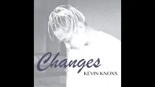 Changes - Kevin Knoxx (Prod. By SinVStyle)