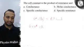The cell constant is the product of resistance and a. Conductance b...