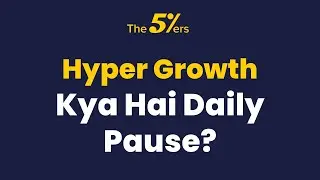 Hyper Growth ke Daily Pause Feature ke Fayde Samjhiye | The5ers Hindi