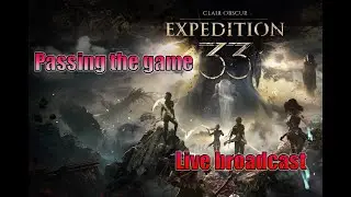 Прямой эфир Stream live Expedition 33 #gaming #online #stream #trending #expedition33