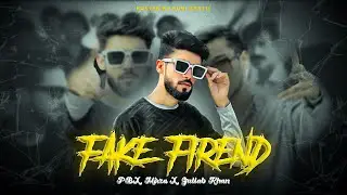 FAKE FRIENDS (OFFICIAL VIDEO)PBX MIRZA X GULLAB KHAN NEW URDU RAP SONG 2024