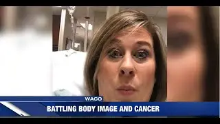 Waco Breast Cancer Survivor Describes Battle With Body Image