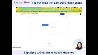 🌺 Tạo mindmap tr&ecirc;n Lark Docs nhanh ch&oacute;ng, sắp xếp &yacute; tưởng khoa học