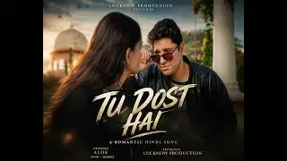 Tu Meri Dost Hai Official Song 2025 I Hindi Romantic Love Song I Alok & Muskan I Lucknow Production