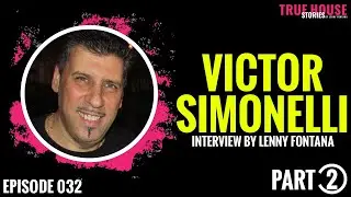Victor Simonelli interviewed by Lenny Fontana for True House Stories™ # 032 (Part 2)