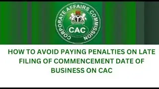 HOW TO AVOID PAYING PENALTIES ON LATE FILING OF COMMENCEMENT DATE OF BUSINESS ON CAC