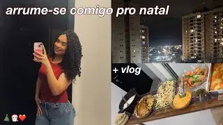 arrume-se comigo para o natal + vlog 🎄❤️