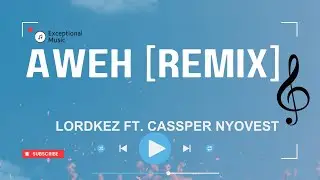 lordkez - Aweh [Remix] ft. Cassper Nyovest (Lyrics)