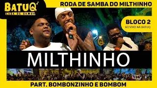 Roda de Samba do Milthinho Part. Anderson Bombom e Bombonzinho - Ao Vivo na BatuQ - Bloco 2