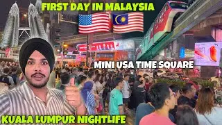 FIRST DAY IN. MALAYSIA 🇲🇾 MINI USA TIME SQUARE | NIGHTLIFE IN KUALA LUMPUR