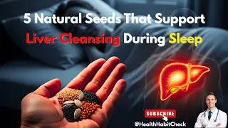 Top 5 Seeds That Gently Cleanse Your Liver While You Sleep #foodasmedicine