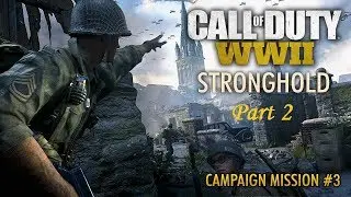 Call of Duty WW2: Mission 3 Stronghold (Part 2) Walkthrough Full HD Gameplay (Veteran)