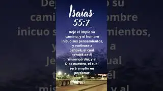 Isa&iacute;as 55:7 Deje el imp&iacute;o su camino, y el hombre inicuo sus pensamientos, y vu&eacute;lvase a Jehov&aacute;,