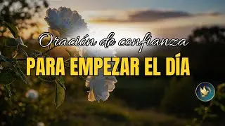 Empiezo este día respirando Tu paz | Oración Matinal de Tranquilidad y Confianza en Dios