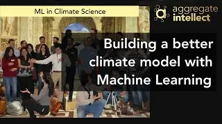 Building a better climate model with Machine Learning | AISC
