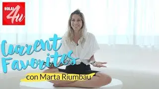 Favoritos del momento | Con Marta Riumbau