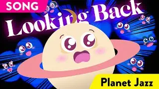 Planet Jazz Song | Looking Back | Learn the order of the solar system | Educational Songs for Kids