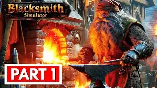 BLACKSMITH SIMULATOR - Full Gameplay Walkthrough Part 1 [FULL GAME] No Commentary