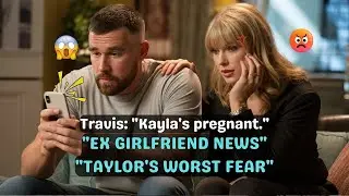 Travis Kelce's Ex Kayla's Pregnancy News Left Him Frozen - Taylor's Fears Revealed