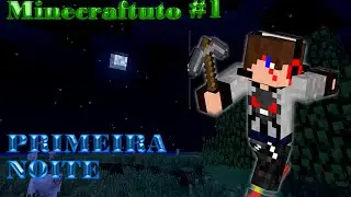Minecraftuto #1: Nova serie! Primeira Noite!