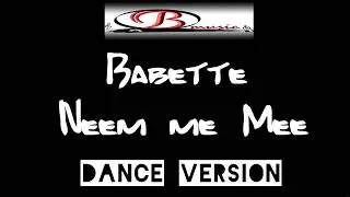 Bmusic productie :  Babette - Neem me mee (NL Dance version  Nederdance) met tekst lyrics