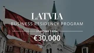 Latvia Residency Program | Starting From &euro;30.000
