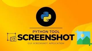 Python Screenshot Tool Tutorial || Create a GUI Screenshot Application from Scratch