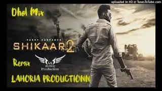 Shikaar 2 Dhol Mix _ Parry Sarpanch Ft. Lahoria Production