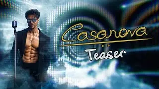 Tiger Shroff - Casanova | Official Teaser