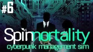 Spinnortality [Full Release] - Episode #6 - Body Tanks! - Cyberpunk Strategy Management Sim