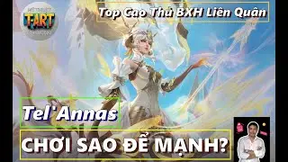 Tel'Annas Liên Quân Bá Đạo! Cách Chơi, Build Lên Đồ & Bảng Ngọc Mùa Mới Nhất