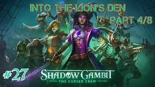 Shadow Gambit: The Cursed Crew - Episode 27: Into The Lion's Den - Part 4/8