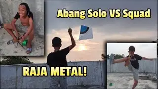 RAJA METAL❗Abang inen Gatakut Solo VS Squad Rungkad!