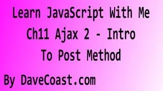 Learn JavaScript With Me - Ajax 2 - Intro to POST Method - Ch11 HD Video - Tutorial