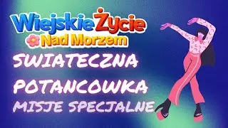 Świąteczna Potańcówka + bonus content, Wiejskie Życie Nad Morzem