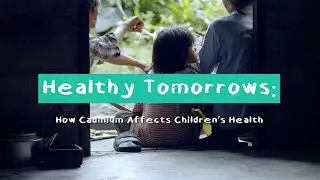Healthy Tomorrows: How cadmium affects children's health