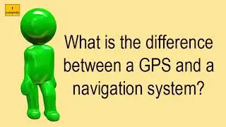 What Is The Difference Between A GPS And A Navigation System?