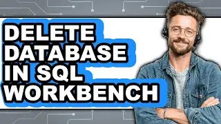 How to Delete Database in Sql Workbench (full Guide)